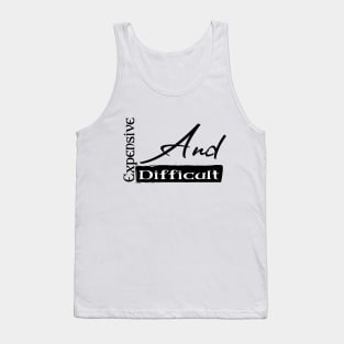 Expensive And Difficult Tank Top